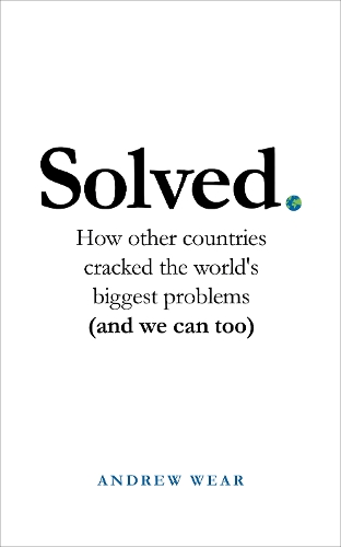 Паперова книга «Solved. How other countries cracked the world's biggest problems (and we can too)», автор Ендрю Вір - фото №1