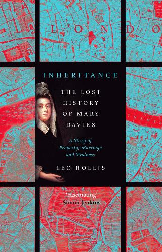 Бумажная книга «Inheritance: The tragedy of Mary Davies: Property & madness in eighteenth-century London», автор Лео Холлис - фото №1