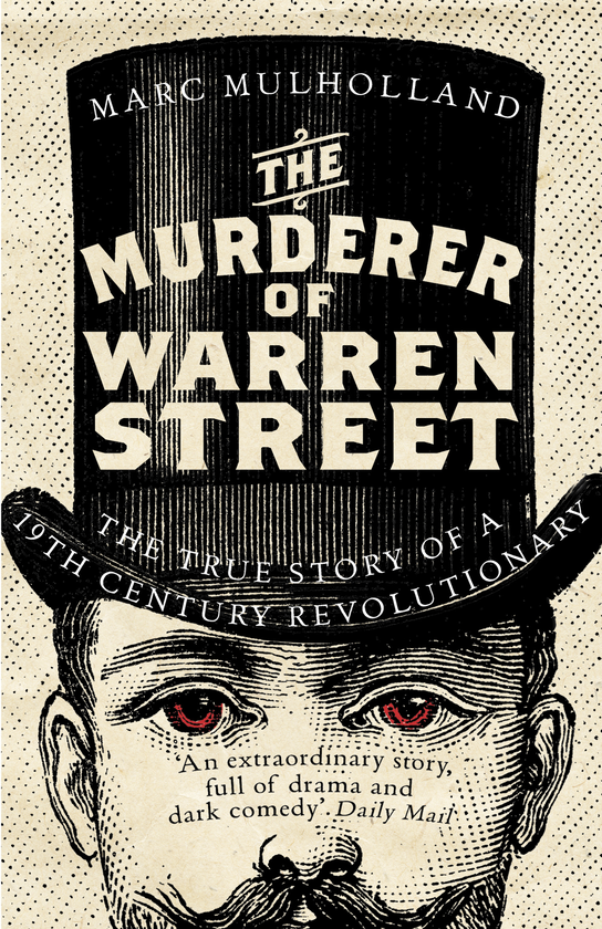 Бумажная книга «The Murderer of Warren Street: The True Story of a Nineteenth-Century Revolutionary», автор Марк Малхолланд - фото №1