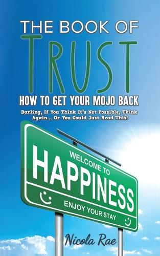 Бумажная книга «The Book of Trust - How to Get Your Mojo Back: Darling, If You Think It's Not Possible, Think Again...Or You Could Just Read This!», автор Никола Рэй - фото №1