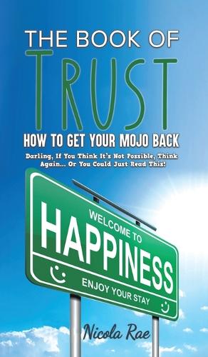 Бумажная книга «The Book of Trust - How to Get Your Mojo Back: Darling, If You Think It’s Not Possible, Think Again...Or You Could Just Read This!», автор Никола Рэй - фото №1