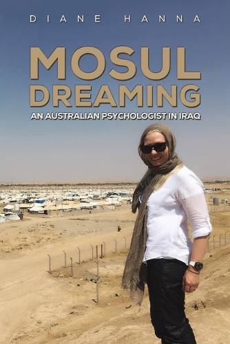 Бумажная книга «Mosul Dreaming: An Australian Psychologist in Iraq», автор Дайана Ханна - фото №1