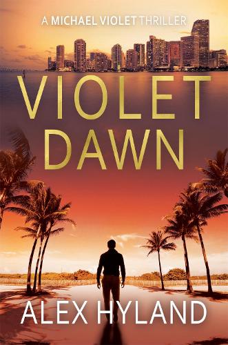 Бумажная книга «Violet Dawn: A Michael Violet Thriller», автор Алекс Хайлэнд - фото №1