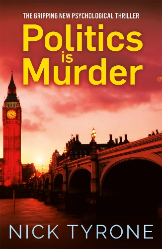 Бумажная книга «Politics is Murder: a darkly comic political thriller full of unexpected twists and an unforgettable heroine», автор Ник Тайрон - фото №1