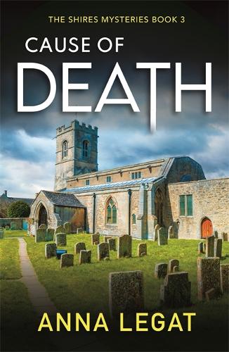 Паперова книга «Cause of Death: The Shires Mysteries 3: A gripping and unputdownable English cosy mystery», автор Анна Легат - фото №1