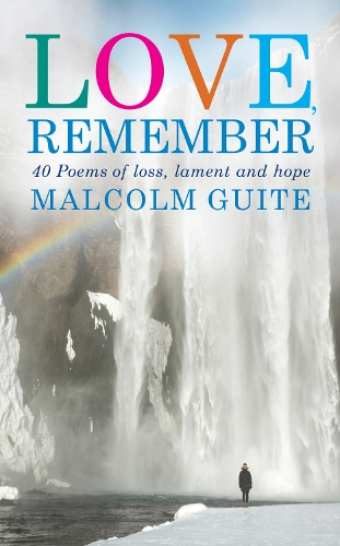 Бумажная книга «Love, Remember: 40 poems of loss, lament and hope», автор Малкольм Гуайт - фото №1