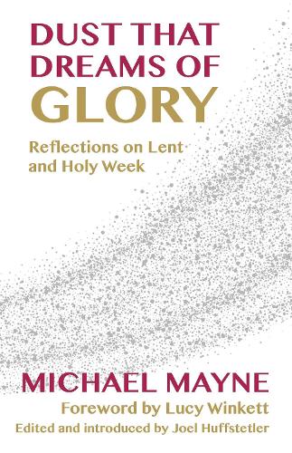 Паперова книга «Dust That Dreams of Glory: Reflections on Lent and Holy Week», автор Майкл Мейн - фото №1