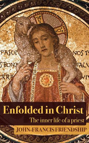 Бумажная книга «Enfolded in Christ: The Inner Life of the Priest», автор Джон-Франсис Дружба - фото №1