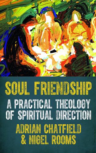 Бумажная книга «Soul Friendship: A practical theology of spiritual direction», авторов Адриан Чатфилд, Найджел Румс - фото №1
