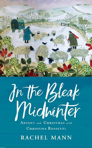 Бумажная книга «In the Bleak Midwinter: Advent and Christmas with Christina Rossetti», автор Рэйчел Манн - фото №1