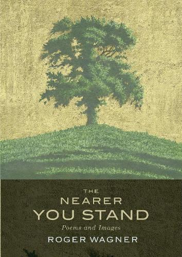 Бумажная книга «The Nearer You Stand: Poems and pictures», автор Роджер Вагнер - фото №1