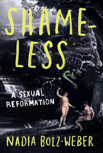 Бумажная книга «Shameless: A sexual reformation», автор Надя Больц-Вебер - фото №1