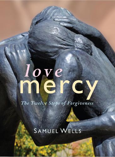 Бумажная книга «Love Mercy: The Twelve Steps of Forgiveness», автор Сэмюэл Уэллс - фото №1