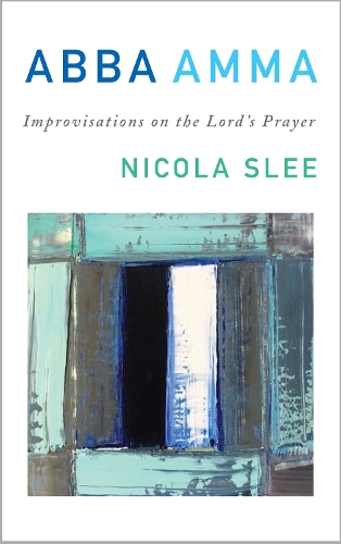 Бумажная книга «Abba Amma: Improvisations on the Lord’s Prayer», автор Никола Сли - фото №1