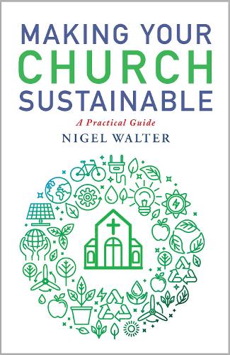 Бумажная книга «Making Your Church Sustainable: A Practical Guide», автор Найджел Уолтер - фото №1