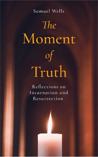 Бумажная книга «The Moment of Truth: Reflections on Incarnation and Resurrection», автор Сэмюэл Уэллс - фото №1