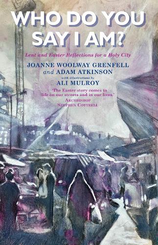 Бумажная книга «Who Do You Say I Am?: Lent and Easter Reflections for a Holy City», авторов Адам Аткинсон, Джоанна Гренфелл - фото №1