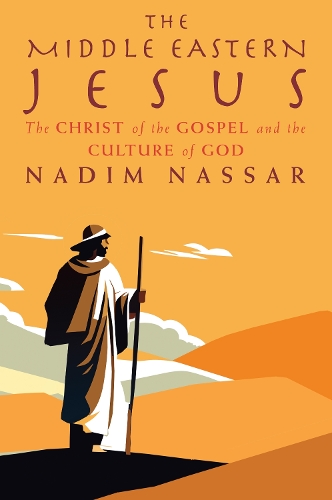 Бумажная книга «The Middle Eastern Jesus: The Christ of the Gospel and the Culture of God», автор Надим Нассар - фото №1