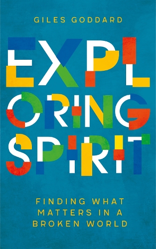 Паперова книга «Exploring Spirit: Finding what matters in a broken world», автор Джайлз Годдард - фото №1