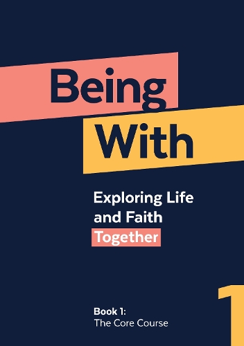 Паперова книга «Being With Book 1 The Core Course: Exploring life and faith together», автор Семюел Уеллс - фото №1