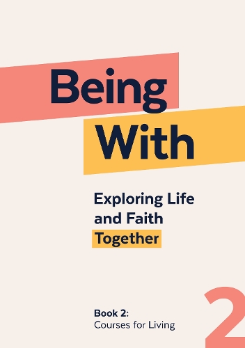 Бумажная книга «Being With Book 2 Courses For Living: Exploring life and faith together», автор Сэмюэл Уэллс - фото №1