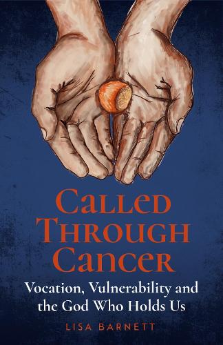 Бумажная книга «Called Through Cancer: Vocation, Vulnerability and the God Who Holds Us», автор Лиза Барнетт - фото №1
