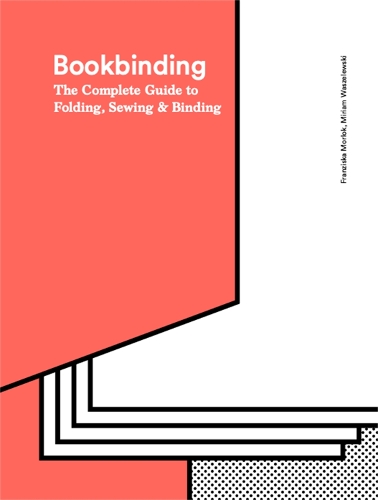 Бумажная книга «Bookbinding. The Complete Guide to Folding, Sewing and Binding», авторов Франциска Морлок, Мириам Вашелевськи - фото №1