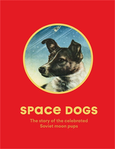 Паперова книга «Space Dogs: The Story of the Celebrated Canine Cosmonauts», автор Мартін Парр - фото №1