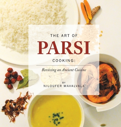 Бумажная книга «The Art of Parsi Cooking: Reviving an Ancient Cuisine», автор Нилуфер Мавалвала - фото №1