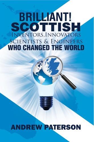 Паперова книга «Brilliant! Scottish Inventors, Innovators, Scientists and Engineers Who Changed the World», автор Ендрю Г. Патерсон - фото №1