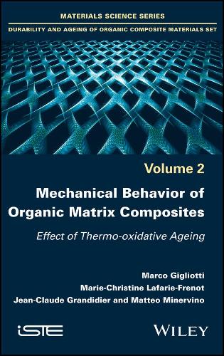 Паперова книга «Mechanical Behavior of Organic Matrix Composites: Effect of Thermo-oxidative Ageing», авторів Жан-Клод Грандідьє, Марко Джильотті, Марі-Крістін Лафарі-Френо, Маттео Мінервіно - фото №1