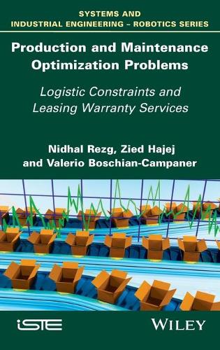 Паперова книга «Production and Maintenance Optimization Problems: Logistic Constraints and Leasing Warranty Services», авторів Нідхал Резг, Валеріо Бошіан-Кампанер, Зід Хаджедж - фото №1