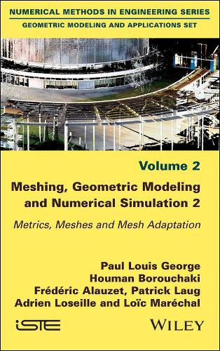 Паперова книга «Meshing, Geometric Modeling and Numerical Simulation, Volume 2: Metrics, Meshes and Mesh Adaptation», авторів Адрієн Лозейль, Фредерік Алаузе, Хоуман Боручакі, Лоїк Марешаль, Патрік Лауг, Пол Луїс Джордж - фото №1