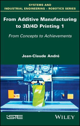[object Object] «From Additive Manufacturing to 3D/4D Printing 1: From Concepts to Achievements», автор Жан-Клод Андре - фото №1