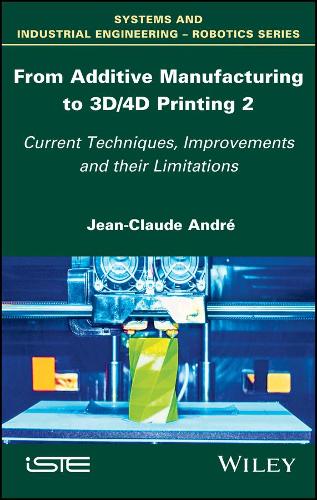 Бумажная книга «From Additive Manufacturing to 3D/4D Printing 2: Current Techniques, Improvements and their Limitations», автор Жан-Клод Андре - фото №1