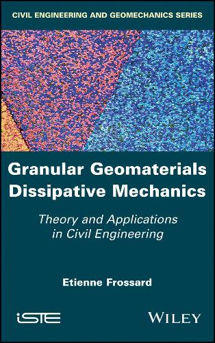 Бумажная книга «Granular Geomaterials Dissipative Mechanics: Theory and Applications in Civil Engineering», автор Этьен Фроссар - фото №1
