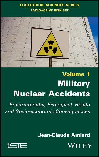 Бумажная книга «Military Nuclear Accidents: Environmental, Ecological, Health and Socio-economic Consequences», автор Жан-Клод Амьяр - фото №1