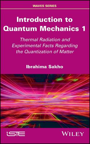 Бумажная книга «Introduction to Quantum Mechanics 1: Thermal Radiation and Experimental Facts Regarding the Quantization of Matter», автор Ибрагима Сахо - фото №1
