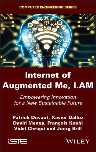 Бумажная книга «Internet of Augmented Me, I.AM: Empowering Innovation for a New Sustainable Future», авторов Дэвид Менга, Франсуа Кёль, Жоэрг Бриль, Патрик Дюво, Видал Крики, Ксавье Даллоз - фото №1