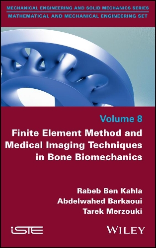 Паперова книга «Finite Element Method and Medical Imaging Techniques in Bone Biomechanics», авторів Абдельвахед Баркауї, Рабі Бен Кала, Тарек Мерзукі - фото №1