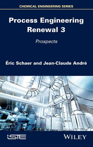 Бумажная книга «Process Engineering Renewal 3: Prospects», авторов Жан-Клод Андре, Эрик Шаер - фото №1