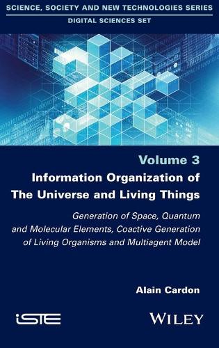 Бумажная книга «Information Organization of the Universe and Living Things: Generation of Space, Quantum and Molecular Elements, Coactive Generation of Living Organisms and Multiagent Model», автор Ален Кардон - фото №1