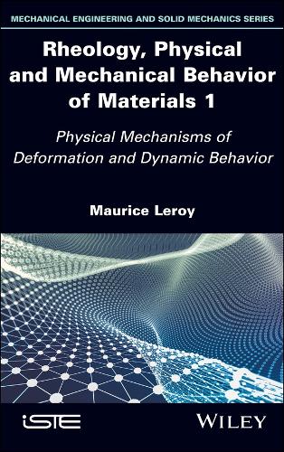 Паперова книга «Rheology, Physical and Mechanical Behavior of Materials 1: Physical Mechanisms of Deformation and Dynamic Behavior», автор Моріс Леруа - фото №1