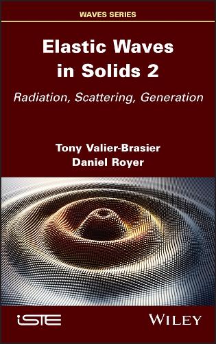 Паперова книга «Elastic Waves in Solids, Volume 2: Radiation, Scattering, Generation», авторів Даніель Ройер, Тоні Вальє-Бразьє - фото №1