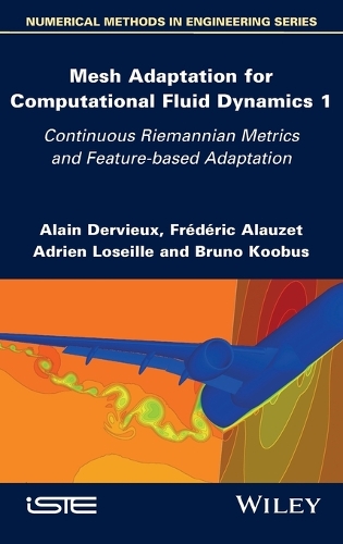 Бумажная книга «Mesh Adaptation for Computational Fluid Dynamics, Volume 1: Continuous Riemannian Metrics and Feature-based Adaptation», авторов Адриен Лозейль, Ален Дервье, Бруно Кобус, Фредерик Алаузе - фото №1