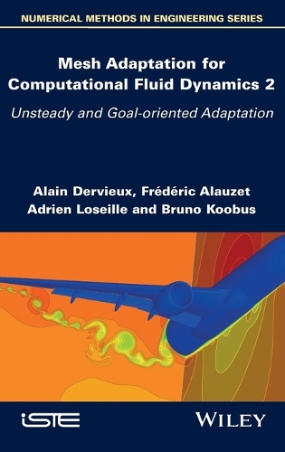 Паперова книга «Mesh Adaptation for Computational Fluid Dynamics, Volume 2: Unsteady and Goal-oriented Adaptation», авторів Адрієн Лозейль, Ален Дерв'є, Бруно Кубус, Фредерік Алаузе - фото №1