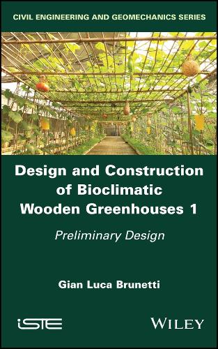 Паперова книга «Design and Construction of Bioclimatic Wooden Greenhouses, Volume 1: Preliminary Design», автор Джан Лука Брунетті - фото №1