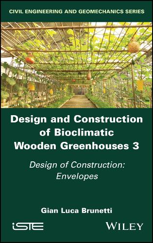 Паперова книга «Design and Construction of Bioclimatic Wooden Greenhouses, Volume 3: Design of Construction: Envelopes», автор Джан Лука Брунетті - фото №1