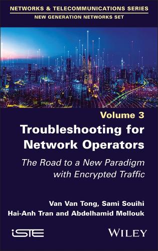[object Object] «Troubleshooting for Network Operators: The Road to a New Paradigm with Encrypted Traffic», авторов Абдельхамид Меллук, Хай Ань Тран, Сами Суихи, Ван Ван Тонг - фото №1