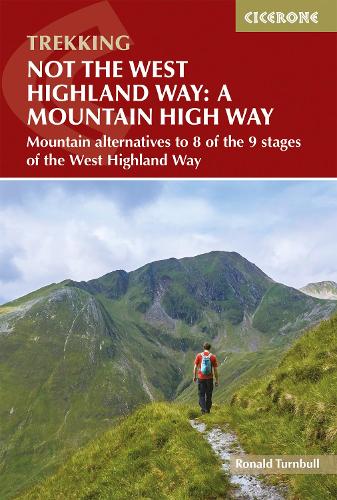 Бумажная книга «Not the West Highland Way: A Mountain High Way: Mountain alternatives and backpacking ideas to link with the West Highland Way», автор Рональд Тернбулл - фото №1